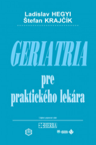 Kniha Geriatria pre praktického lekára - 3. vydanie Ladislav Hegyi