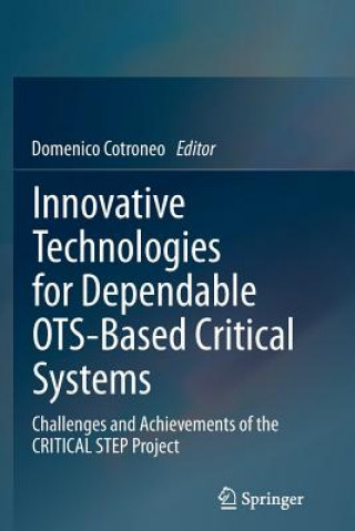 Carte Innovative Technologies for Dependable OTS-Based Critical Systems Domenico Cotroneo
