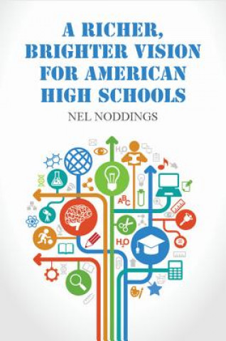 Kniha Richer, Brighter Vision for American High Schools Nel Noddings