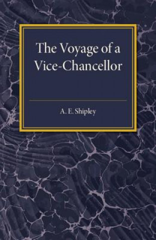 Könyv Voyage of a Vice-Chancellor Arthur Everett Shipley