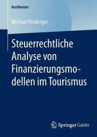 Könyv Steuerrechtliche Analyse Von Finanzierungsmodellen Im Tourismus Michael Prodinger