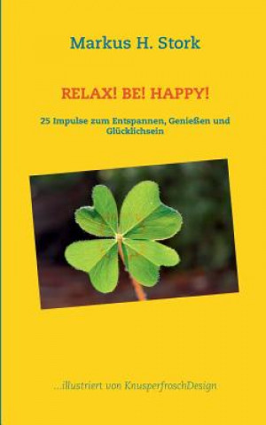 Книга Relax! Be! Happy! Markus H Stork