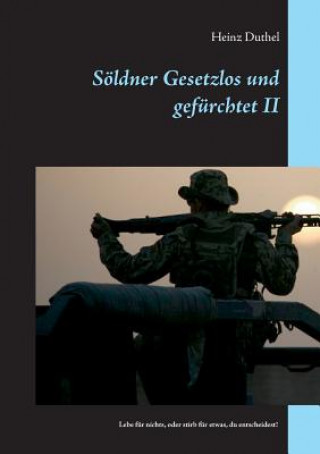 Könyv Soeldner Gesetzlos und gefurchtet - II Heinz Duthel
