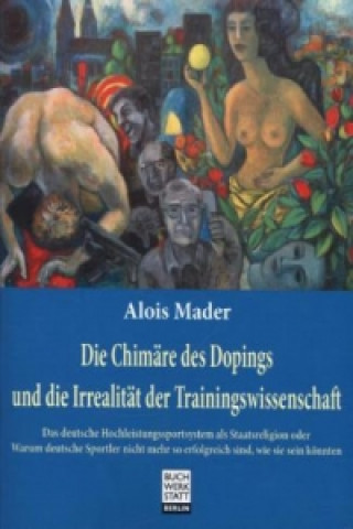 Carte Die Chimäre des Dopings und die Irrealität  der Trainingswissenschaft Alois Mader