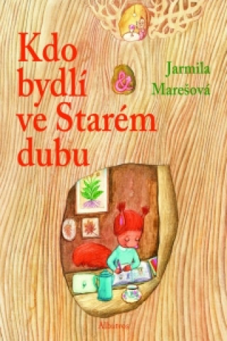 Книга Kdo bydlí ve starém dubu Jarmila Marešová
