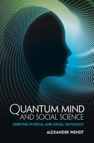 Könyv Quantum Mind and Social Science Alexander Wendt