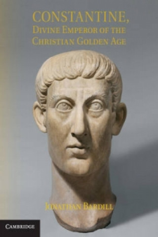 Carte Constantine, Divine Emperor of the Christian Golden Age Jonathan  Bardill
