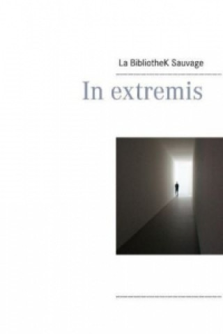 Kniha In extremis La Bibliothek Sauvage