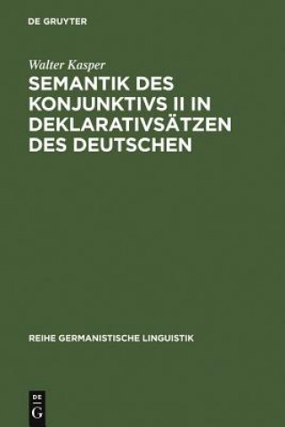 Könyv Semantik Des Konjunktivs II in Deklarativsatzen Des Deutschen Cardinal Walter Kasper