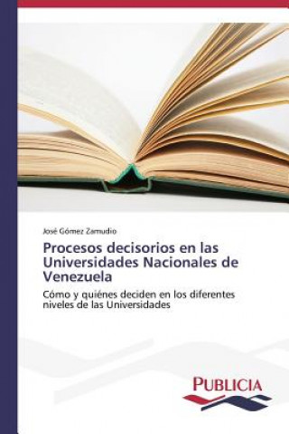 Kniha Procesos decisorios en las Universidades Nacionales de Venezuela Gomez Zamudio Jose