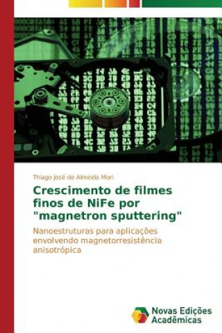 Carte Crescimento de filmes finos de NiFe por magnetron sputtering De Almeida Mori Thiago Jose
