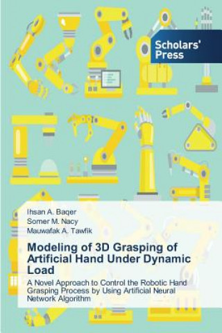 Carte Modeling of 3D Grasping of Artificial Hand Under Dynamic Load A Baqer Ihsan