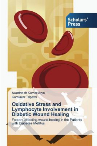 Carte Oxidative Stress and Lymphocyte Involvement in Diabetic Wound Healing Arya Awadhesh Kumar