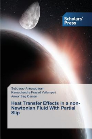 Book Heat Transfer Effects in a non-Newtonian Fluid With Partial Slip Annasagaram Subbarao