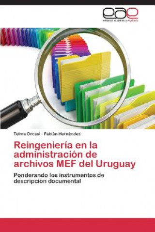 Kniha Reingenieria en la administracion de archivos MEF del Uruguay Orcesi Telma