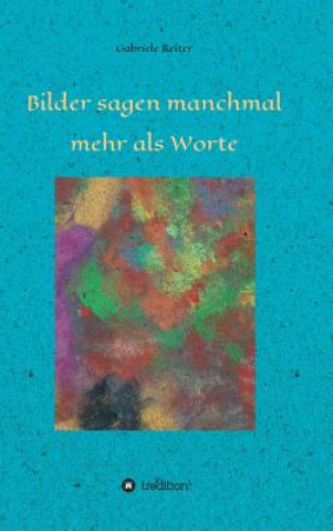 Livre Bilder sagen manchmal mehr als Worte Gabriele Dr Reiter