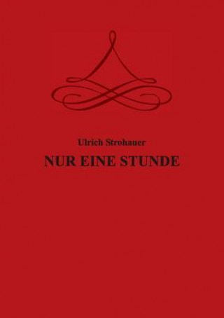 Kniha Nur Eine Stunde Ulrich Strohauer