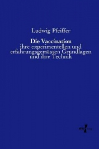 Könyv Die Vaccination Ludwig Pfeiffer