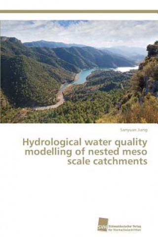 Kniha Hydrological water quality modelling of nested meso scale catchments Jiang Sanyuan