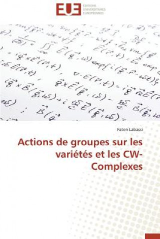 Book Actions de Groupes Sur Les Varietes Et Les Cw-Complexes Labassi-F