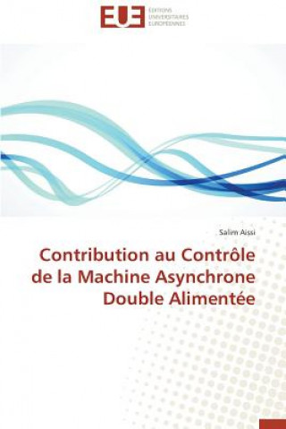 Könyv Contribution Au Controle de la Machine Asynchrone Double Alimentee Aissi-S