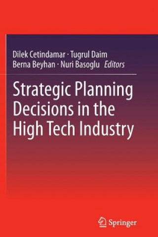 Kniha Strategic Planning Decisions in the High Tech Industry Nuri Basoglu