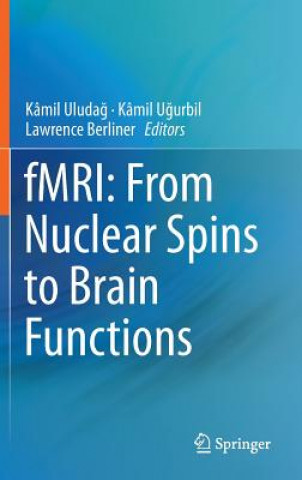 Kniha fMRI: From Nuclear Spins to Brain Functions Kamil Uludag