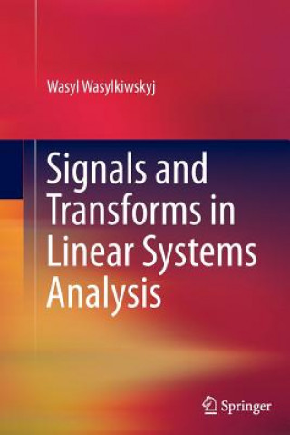 Könyv Signals and Transforms in Linear Systems Analysis Wasyl Wasylkiwskyj