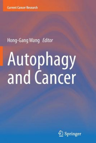 Kniha Autophagy and Cancer Hong-Gang Wang