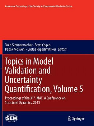 Book Topics in Model Validation and Uncertainty Quantification, Volume 5 Scott Cogan