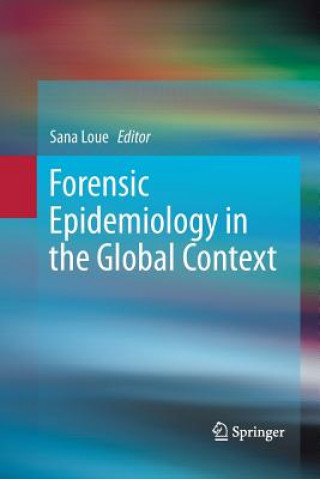 Książka Forensic Epidemiology in the Global Context Sana Loue