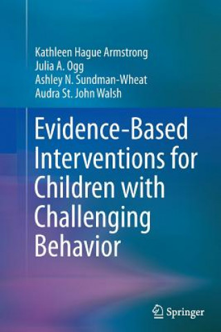 Kniha Evidence-Based Interventions for Children with Challenging Behavior Kathleen Hague Armstrong