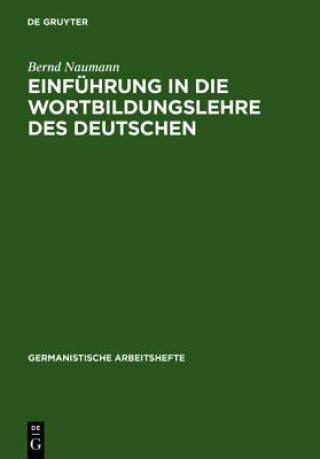 Kniha Einfuhrung in Die Wortbildungslehre Des Deutschen Bernd Naumann