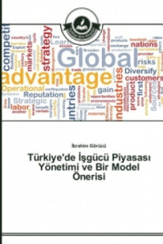 Książka Turkiye'de &#304;&#351;gucu Piyasas&#305; Yoenetimi ve Bir Model OEnerisi Ibrahim Görücü