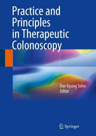 Книга Practice and Principles in Therapeutic Colonoscopy Dae Kyung Sohn
