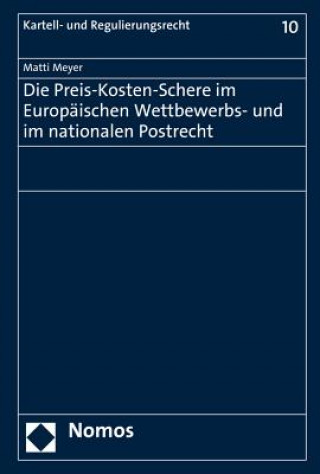 Carte Die Preis-Kosten-Schere im Europäischen Wettbewerbs- und im nationalen Postrecht Matti Meyer
