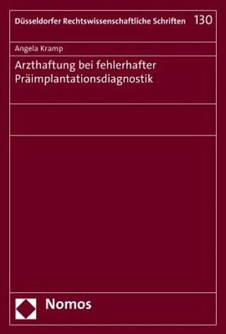 Kniha Arzthaftung bei fehlerhafter Präimplantationsdiagnostik Angela Kramp