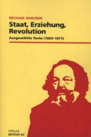 Kniha Staat, Erziehung, Revolution Michael Bakunin