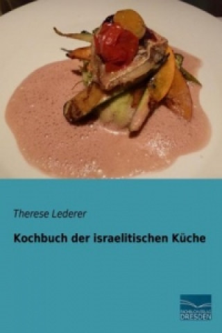 Knjiga Kochbuch der israelitischen Küche Therese Lederer