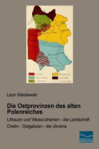 Kniha Die Ostprovinzen des alten Polenreiches Leon Wasilewski