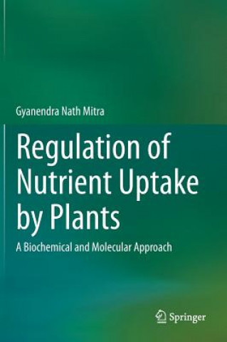 Kniha Regulation of Nutrient Uptake by Plants Gyanendra Nath Mitra