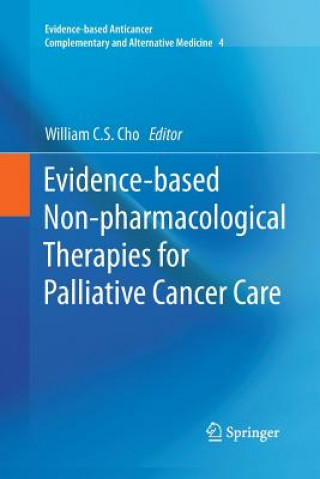 Könyv Evidence-based Non-pharmacological Therapies for Palliative Cancer Care William C. S. Cho