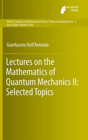 Kniha Lectures on the Mathematics of Quantum Mechanics II: Selected Topics Gianfausto Dell'Antonio