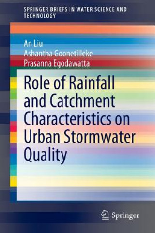 Kniha Role of Rainfall and Catchment Characteristics on Urban Stormwater Quality An Liu