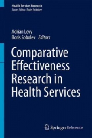 Книга Comparative Effectiveness Research in Health Services Adrian Levy