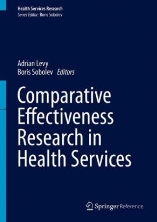 Książka Comparative Effectiveness Research in Health Services Adrian Levy