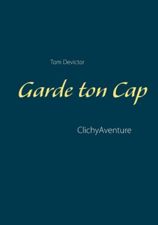 Книга Garde ton Cap Tom Devictor