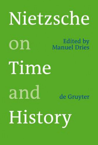 Book Nietzsche on Time and History Manuel Dries