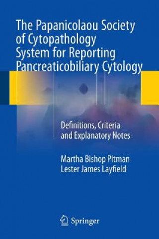 Kniha Papanicolaou Society of Cytopathology System for Reporting Pancreaticobiliary Cytology Martha Bishop Pitman