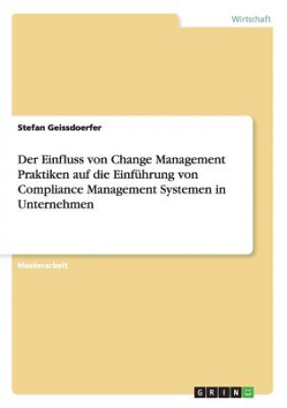 Carte Einfluss von Change Management Praktiken auf die Einfuhrung von Compliance Management Systemen in Unternehmen Stefan Geissdoerfer